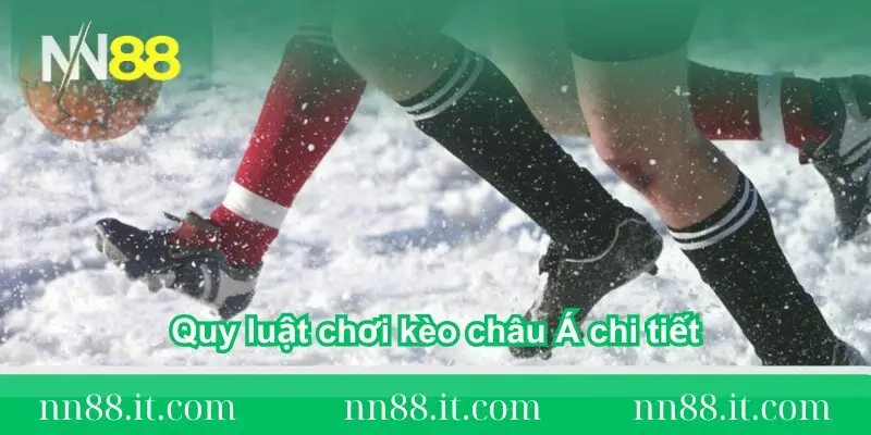 quy-luat-choi-keo-chau-a-la-gi-chi-tiet